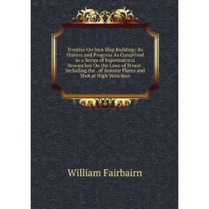   of Armour Plates and Shot at High Velocities William Fairbairn Books