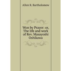   life and work of Rev. Masayoshi Oshikawa Allen R. Bartholomew Books
