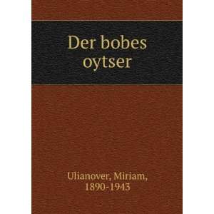 Der bobes oytser Miriam, 1890 1943 Ulianover  Books