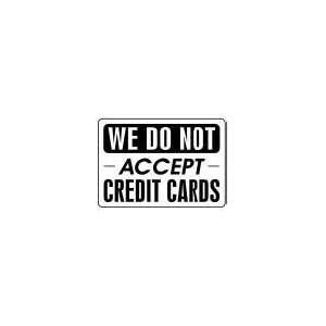  WE DO NOT ACCEPT CREDIT CARDS 10x14 Heavy Duty Plastic 