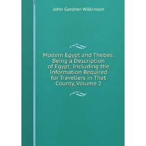 Modern Egypt and Thebes Being a Description of Egypt; Including the 