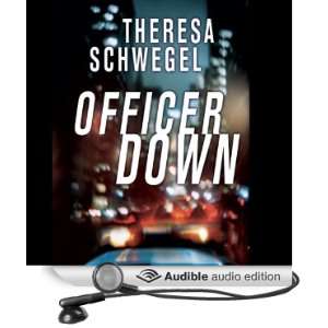  Officer Down (Audible Audio Edition) Theresa Schwegel 