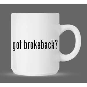  got brokeback?   Funny Humor Ceramic 11oz Coffee Mug Cup 