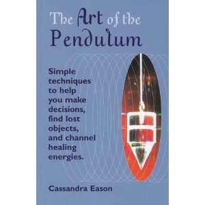  Art of the Pendulum by Cassandra Eason 