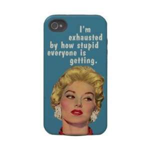  exhausted by stupid people Tough Iphone 4 Case Cell 