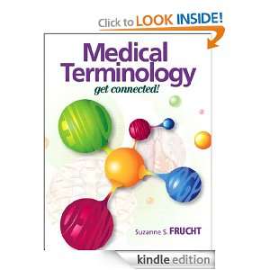 Medical Terminology Get Connected Suzanne S. Frucht  