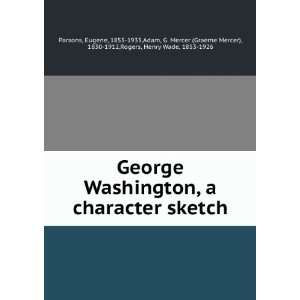  George Washington, a character sketch [microform] Eugene 