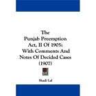 The Punjab Preemption Act, II of 1905 With Comments and Notes of 