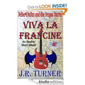 Viva La Francine (Delbert Dallas and the Dragon Diaries) J.R. Turner 