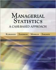Managerial Statistics A Case Based Approach (with CD ROM and Harvard 