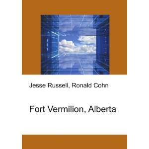  Fort Vermilion, Alberta Ronald Cohn Jesse Russell Books