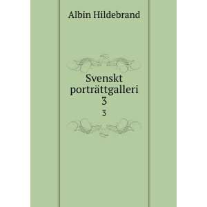  Svenskt portrÃ¤ttgalleri. 3 Albin Hildebrand Books