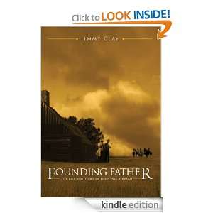 Founding Father The Life and Times of John Neely Bryan Jimmy Clay 