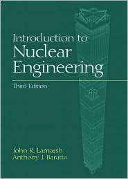 Introduction to Nuclear Engineering, (0201824981), John R. Lamarsh 
