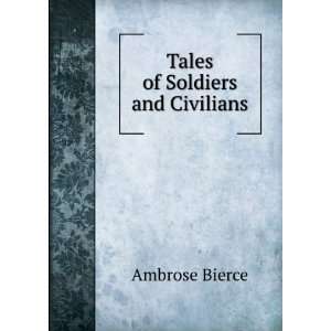  Tales of soldiers and civilians, Ambrose Bierce Books