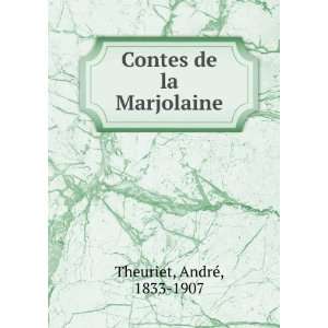    Contes de la Marjolaine AndrÃ©, 1833 1907 Theuriet Books