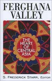 Ferghana Valley The Heart of Central Asia, (0765629992), S. Frederick 