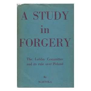  A Study in Forgery / by Scaevola Pseud. Scaevola Books