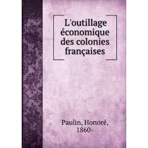   conomique des colonies franÃ§aises HonorÃ©, 1860  Paulin Books
