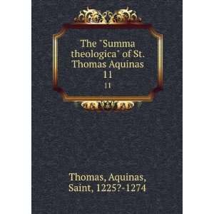    of St. Thomas Aquinas. 11 Aquinas, Saint, 1225? 1274 Thomas Books