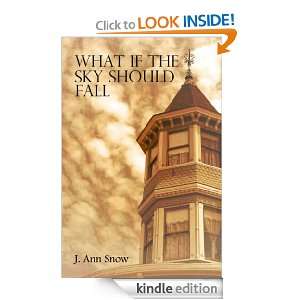 What If the Sky Should Fall J. Ann Snow  Kindle Store