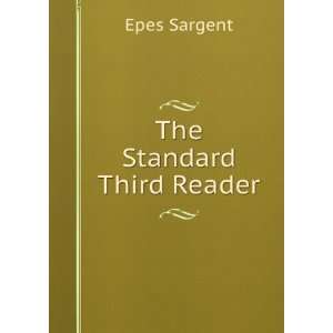 The Standard Third Reader Epes Sargent  Books