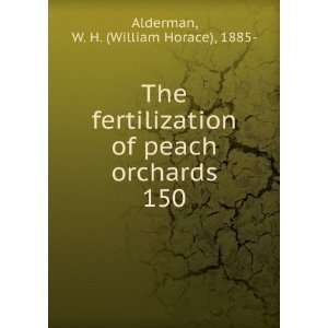  The fertilization of peach orchards. 150 W. H. (William 