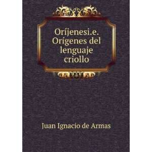   OrÃ­genes del lenguaje criollo Juan Ignacio de Armas Books