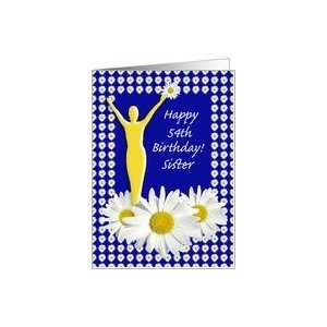  54th Birthday Sister Joy of Living Daisies Card Health 