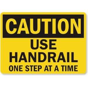  Caution Use Handrail One Step At A Time Aluminum Sign, 14 