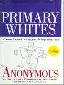 Primary Whites A Novel Look at Right Wing Politics