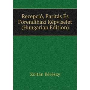  RecepciÃ³, ParitÃ¡s Ã?s FÃ¶rendihÃ¡zi KÃ 