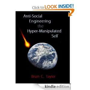 Anti Social Engineering the Hyper Manipulated Self Brian Taylor 
