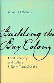 Building the Bay Colony Local Economy and Culture in Early 