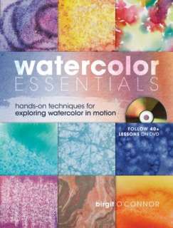 Watercolor Essentials Techniques for Exploring, Painting and Having 