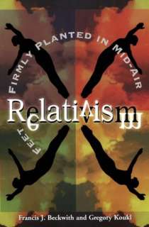 Relativism Feet Firmly Francis J. Beckwith