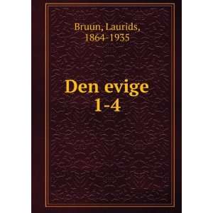  Den evige. 1 4 Laurids, 1864 1935 Bruun Books