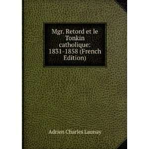   1831 1858 (French Edition) Adrien Charles Launay  Books