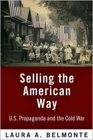 Selling the American Way U. S. Propaganda and the Cold War 