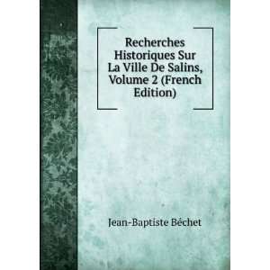   De Salins, Volume 2 (French Edition) Jean Baptiste BÃ©chet Books