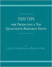 Ten Tips for Producing a Top Qualitative Research Study, (0205524338 