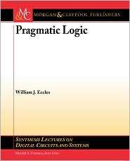 Pragmatic Logic, (1598291920), William J. Eccles, Textbooks   Barnes 