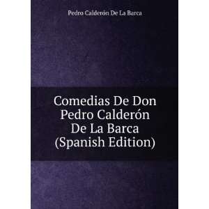  De La Barca (Spanish Edition) Pedro CalderÃ³n De La Barca Books
