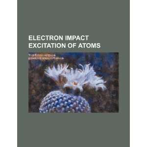  Electron impact excitation of atoms (9781234480875) U.S 