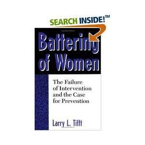  BATTERING OF WOMEN THE FAILURE OF INTERVENTION AND THE 