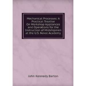   of Midshipmen at the U.S. Naval Academy John Kennedy Barton Books