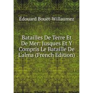   Et De Mer Jusques Et Y Compris Le Bataille De Lalma (French Edition