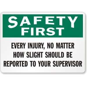 Safety First Every Injury, No Matter How Slight Should Be 