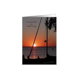  Happy Fathers Day to Friend sailboat sunset Card Health 