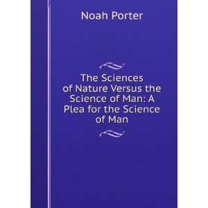   Nature Versus the Science of Man A Plea for the Science of Man Noah
